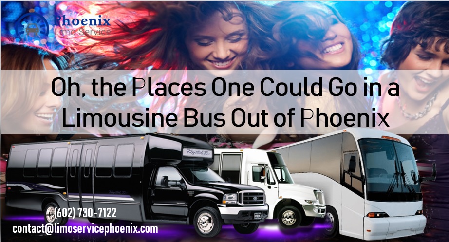 Oh, the Places One Could Go in a Limousine Bus Out of Phoenix